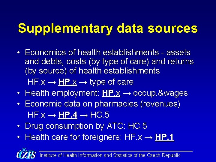 Supplementary data sources • Economics of health establishments - assets and debts, costs (by