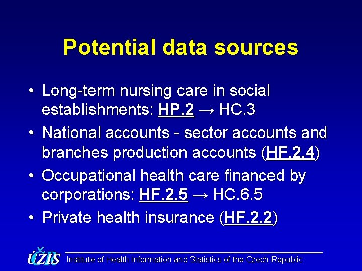 Potential data sources • Long-term nursing care in social establishments: HP. 2 → HC.