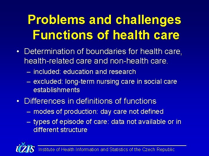 Problems and challenges Functions of health care • Determination of boundaries for health care,