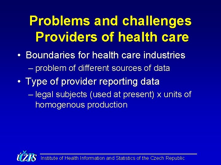 Problems and challenges Providers of health care • Boundaries for health care industries –