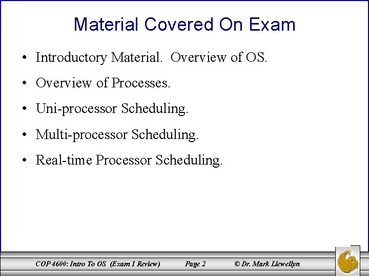 Material Covered On Exam • Introductory Material. Overview of OS. • Overview of Processes.