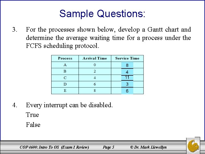 Sample Questions: 3. For the processes shown below, develop a Gantt chart and determine