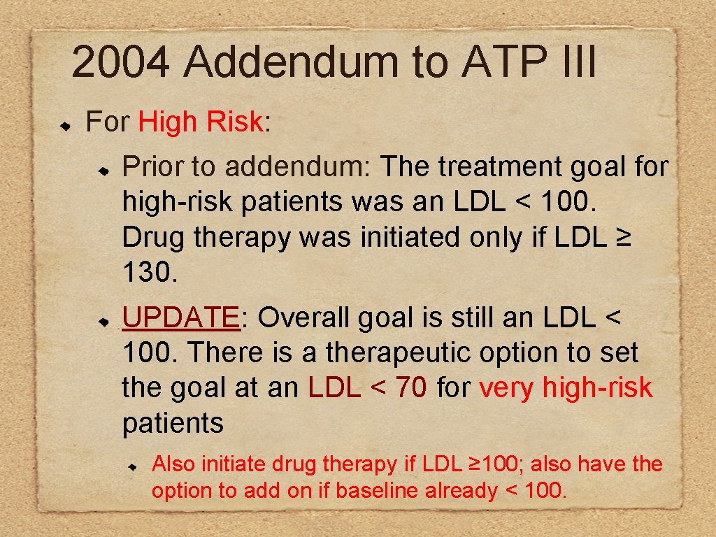 2004 Addendum to ATP III For High Risk: Prior to addendum: The treatment goal