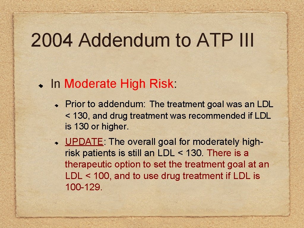 2004 Addendum to ATP III In Moderate High Risk: Prior to addendum: The treatment
