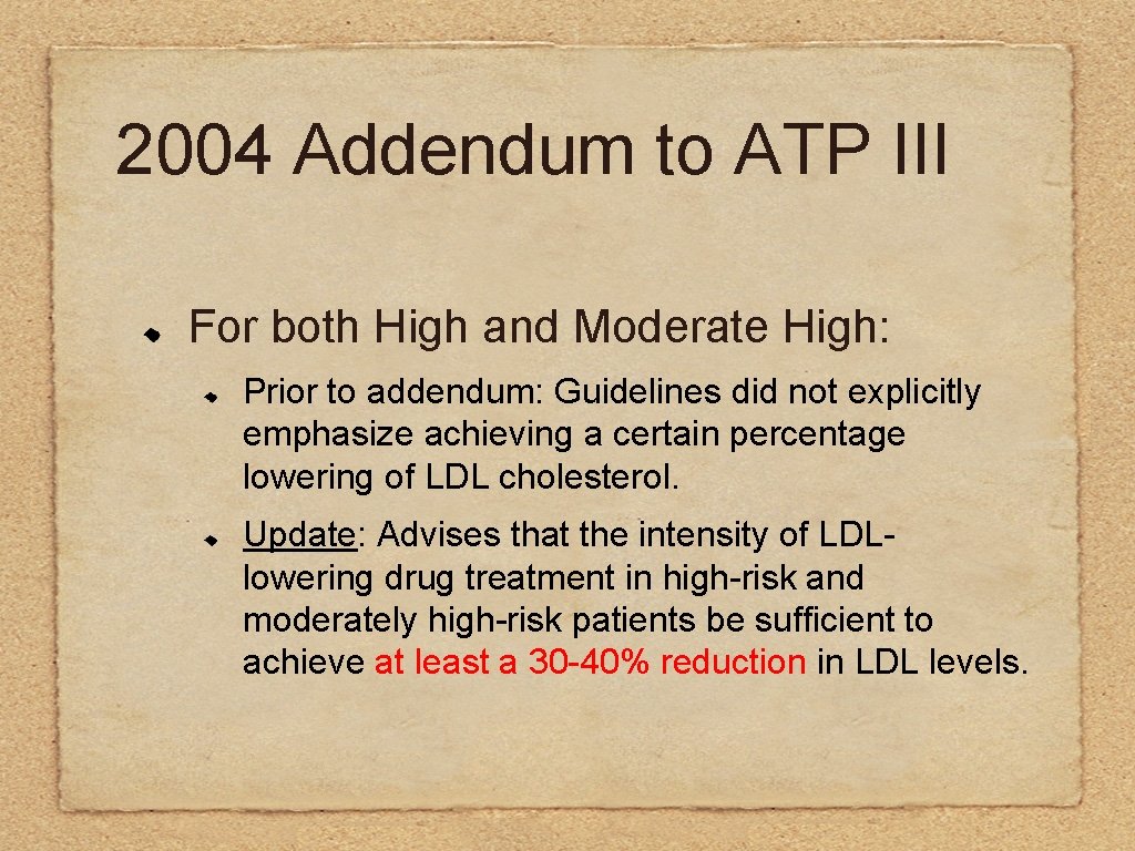 2004 Addendum to ATP III For both High and Moderate High: Prior to addendum: