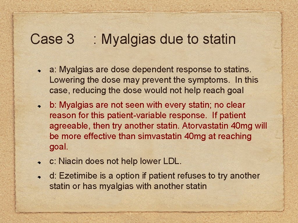 Case 3 : Myalgias due to statin a: Myalgias are dose dependent response to
