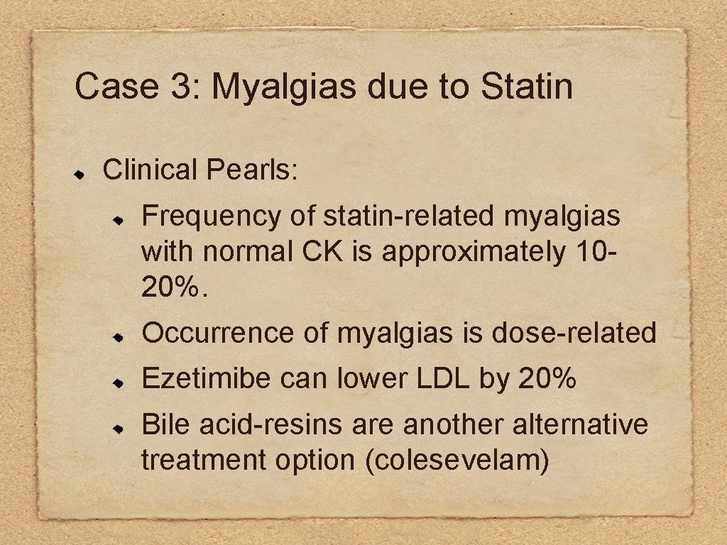 Case 3: Myalgias due to Statin Clinical Pearls: Frequency of statin-related myalgias with normal