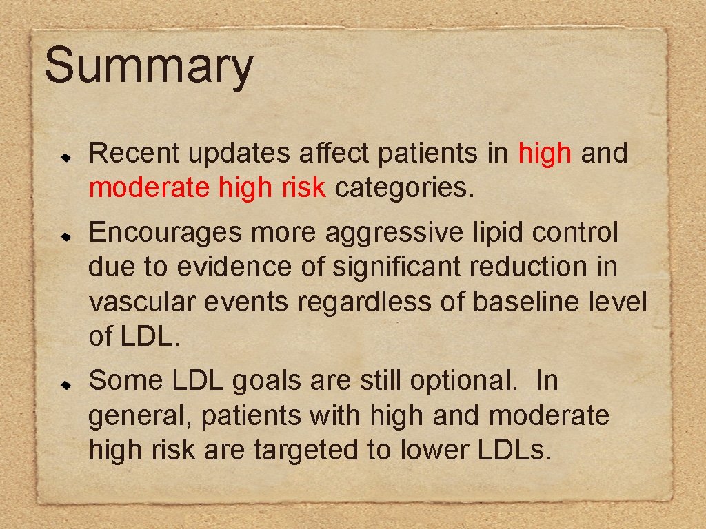 Summary Recent updates affect patients in high and moderate high risk categories. Encourages more