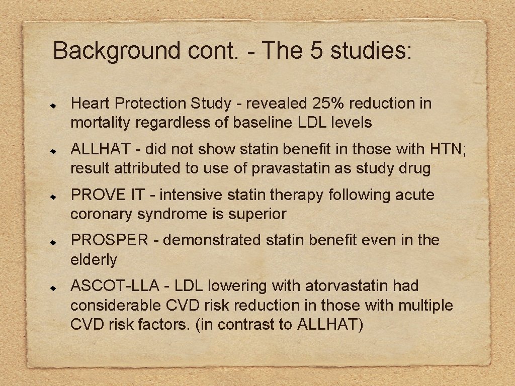 Background cont. - The 5 studies: Heart Protection Study - revealed 25% reduction in