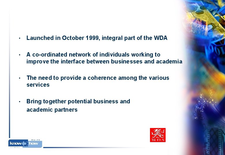 • Launched in October 1999, integral part of the WDA • A co-ordinated • Launched in October 1999, integral part of the WDA • A co-ordinated