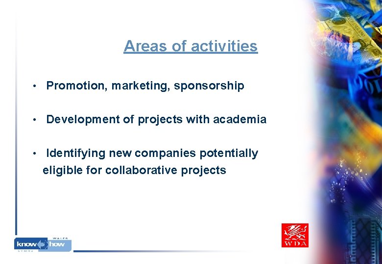 Areas of activities • Promotion, marketing, sponsorship • Development of projects with academia • Areas of activities • Promotion, marketing, sponsorship • Development of projects with academia •