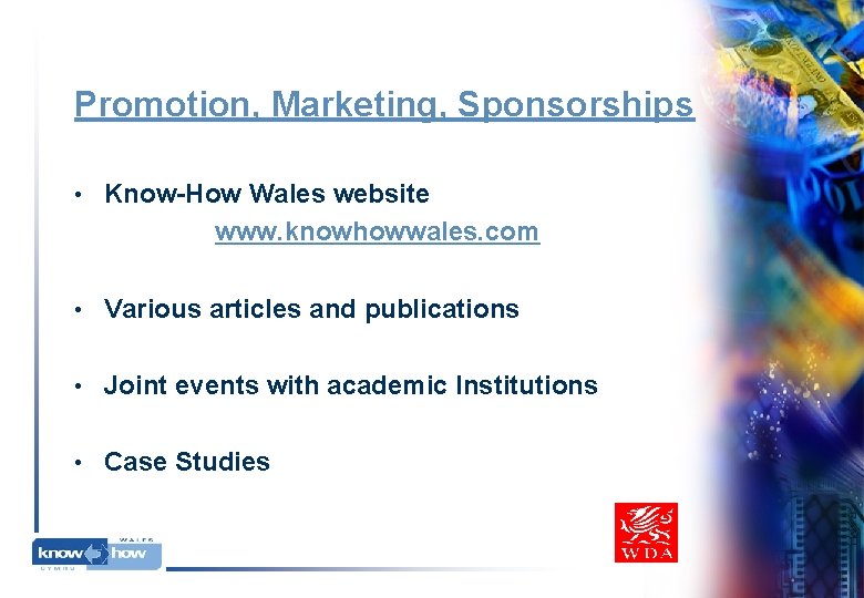Promotion, Marketing, Sponsorships • Know-How Wales website www. knowhowwales. com • Various articles and Promotion, Marketing, Sponsorships • Know-How Wales website www. knowhowwales. com • Various articles and