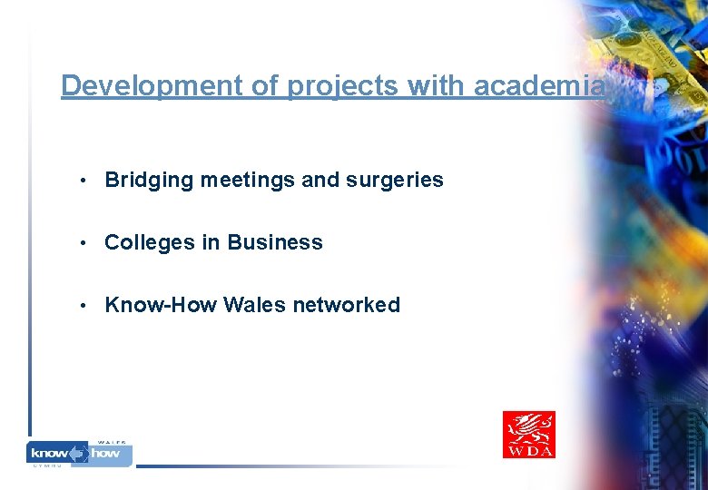 Development of projects with academia • Bridging meetings and surgeries • Colleges in Business Development of projects with academia • Bridging meetings and surgeries • Colleges in Business