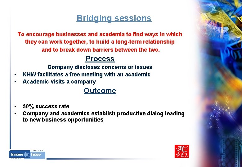 Bridging sessions To encourage businesses and academia to find ways in which they can Bridging sessions To encourage businesses and academia to find ways in which they can