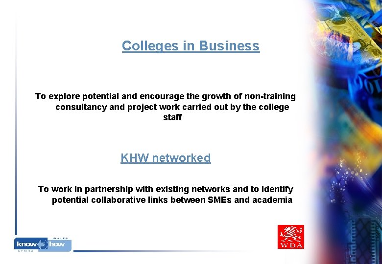 Colleges in Business To explore potential and encourage the growth of non-training consultancy and Colleges in Business To explore potential and encourage the growth of non-training consultancy and