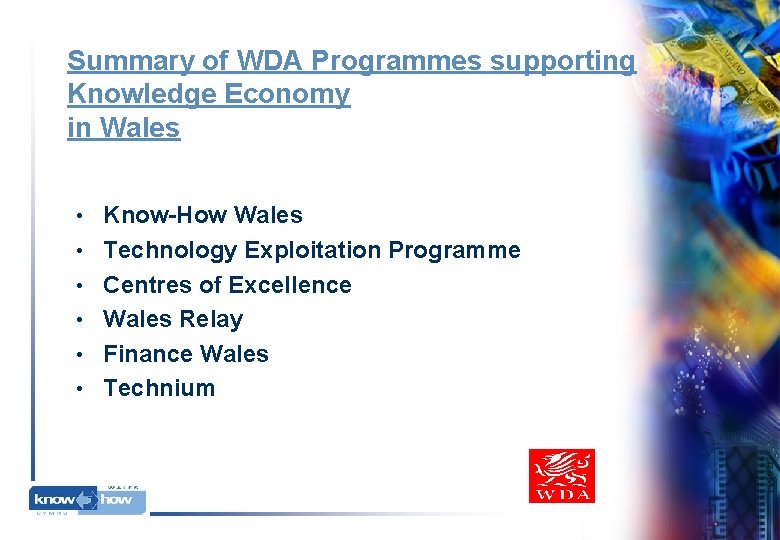Summary of WDA Programmes supporting Knowledge Economy in Wales • Know-How Wales • Technology Summary of WDA Programmes supporting Knowledge Economy in Wales • Know-How Wales • Technology
