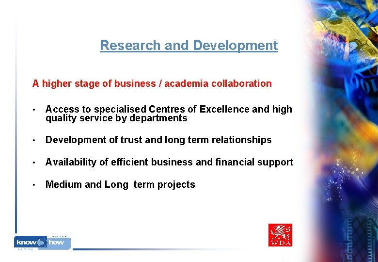 Research and Development A higher stage of business / academia collaboration • Access to Research and Development A higher stage of business / academia collaboration • Access to
