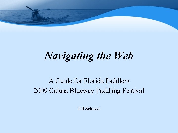 Navigating the Web A Guide for Florida Paddlers 2009 Calusa Blueway Paddling Festival Ed