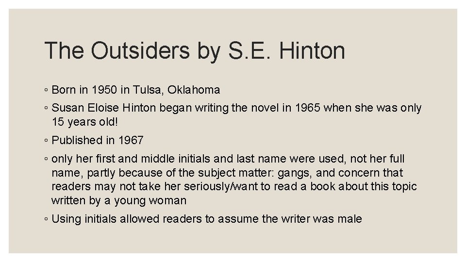 The Outsiders by S. E. Hinton ◦ Born in 1950 in Tulsa, Oklahoma ◦