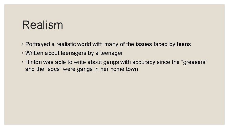 Realism ◦ Portrayed a realistic world with many of the issues faced by teens