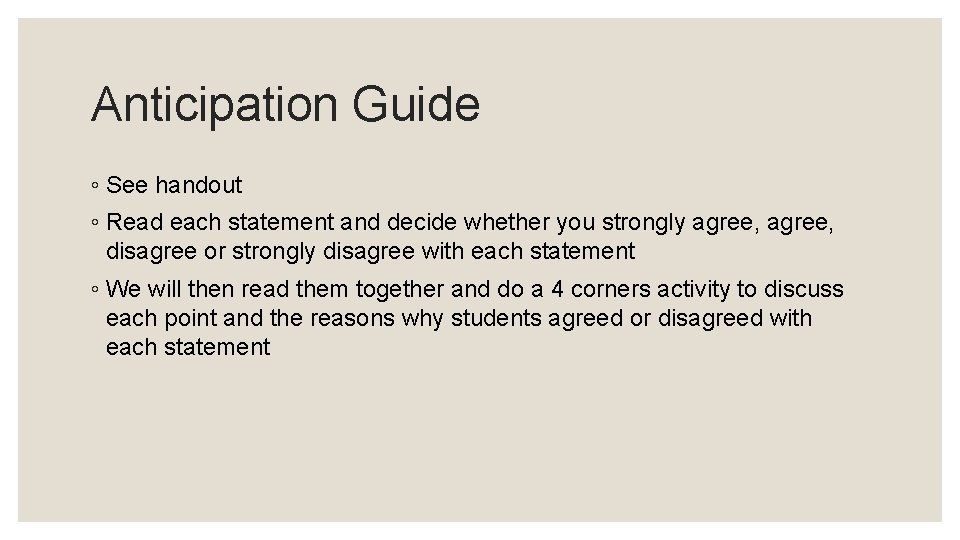 Anticipation Guide ◦ See handout ◦ Read each statement and decide whether you strongly