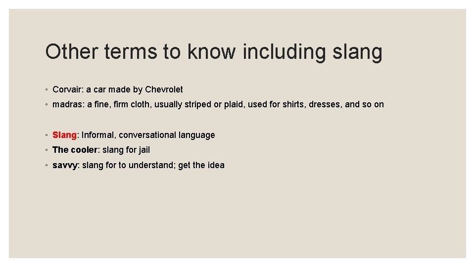 Other terms to know including slang ◦ Corvair: a car made by Chevrolet ◦