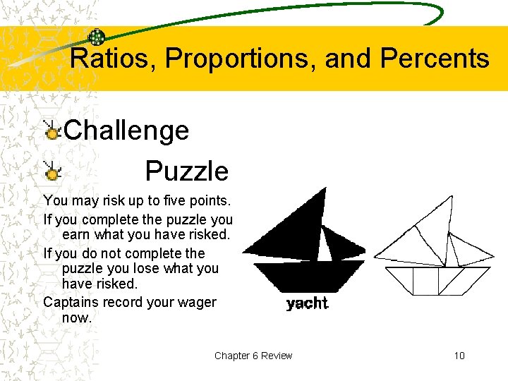 Ratios, Proportions, and Percents Challenge Puzzle You may risk up to five points. If