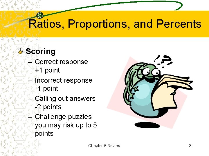 Ratios, Proportions, and Percents Scoring – Correct response +1 point – Incorrect response -1