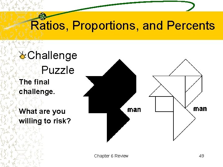 Ratios, Proportions, and Percents Challenge Puzzle The final challenge. What are you willing to