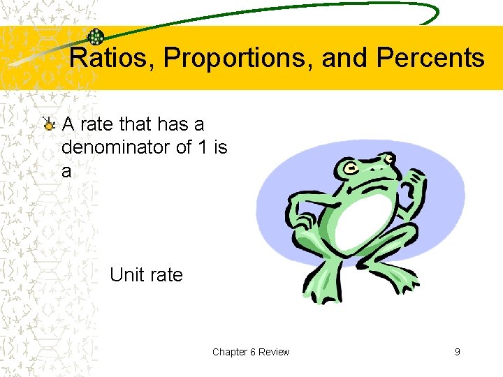 Ratios, Proportions, and Percents A rate that has a denominator of 1 is a