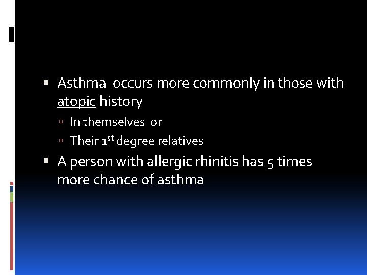  Asthma occurs more commonly in those with atopic history In themselves or Their