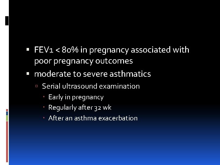  FEV 1 < 80% in pregnancy associated with poor pregnancy outcomes moderate to