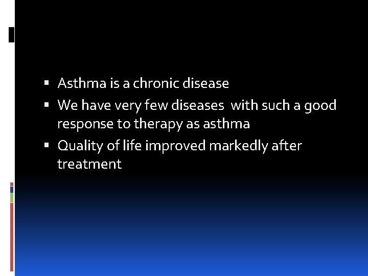 Asthma is a chronic disease We have very few diseases with such a