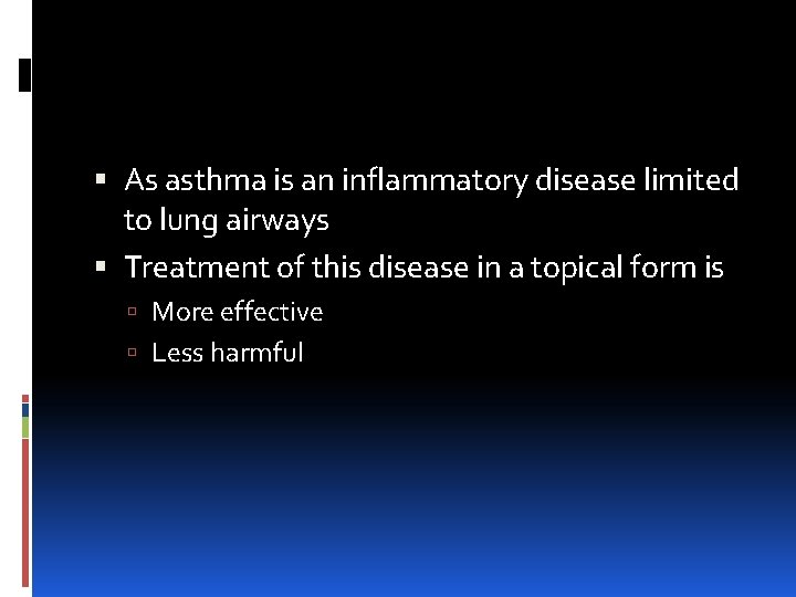  As asthma is an inflammatory disease limited to lung airways Treatment of this