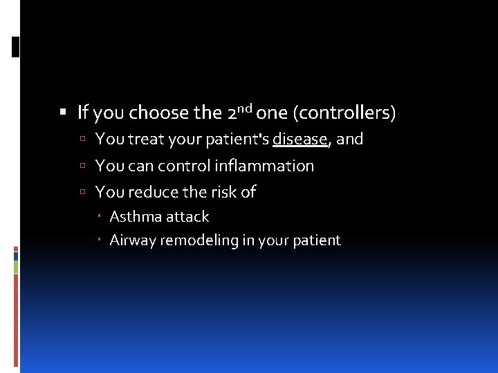  If you choose the 2 nd one (controllers) You treat your patient's disease,