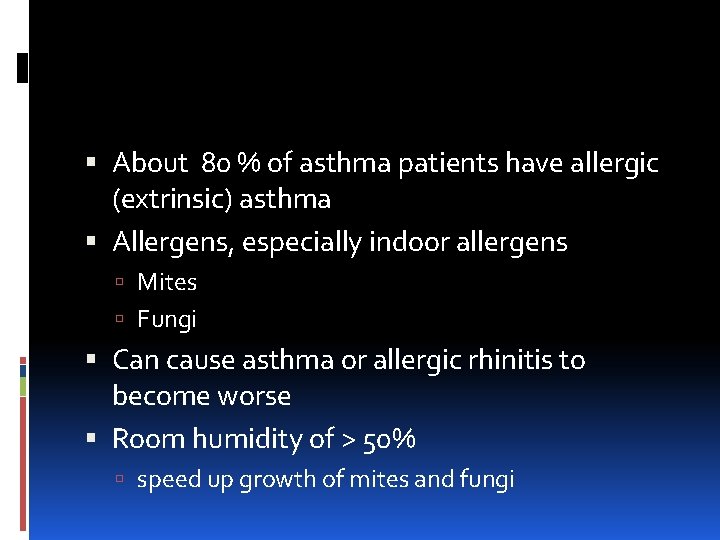  About 80 % of asthma patients have allergic (extrinsic) asthma Allergens, especially indoor