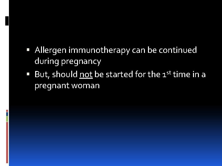  Allergen immunotherapy can be continued during pregnancy But, should not be started for