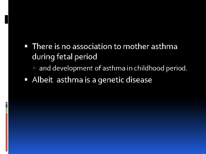  There is no association to mother asthma during fetal period and development of