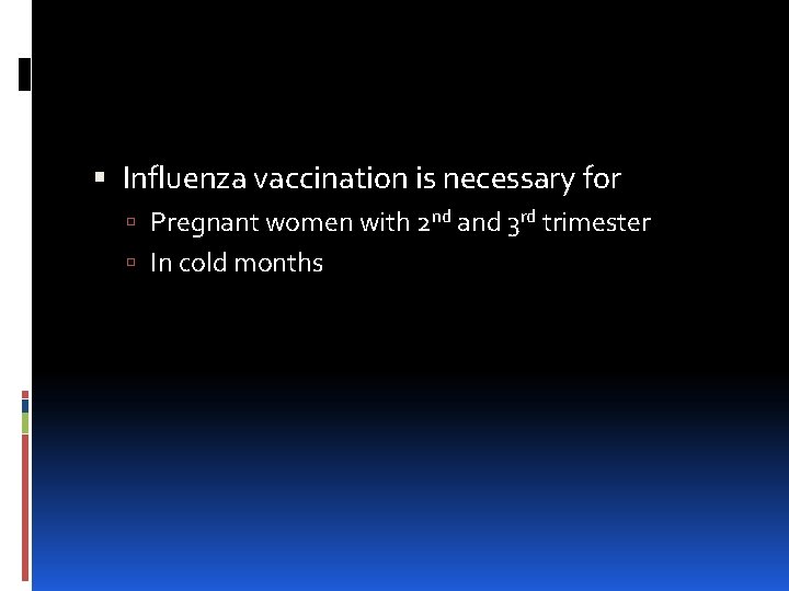  Influenza vaccination is necessary for Pregnant women with 2 nd and 3 rd
