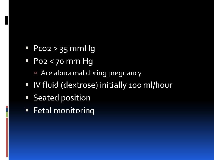  Pco 2 > 35 mm. Hg Po 2 < 70 mm Hg Are
