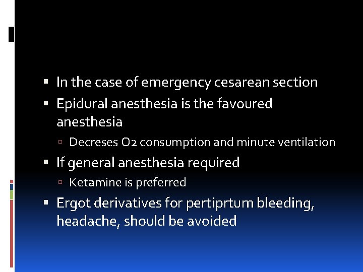  In the case of emergency cesarean section Epidural anesthesia is the favoured anesthesia