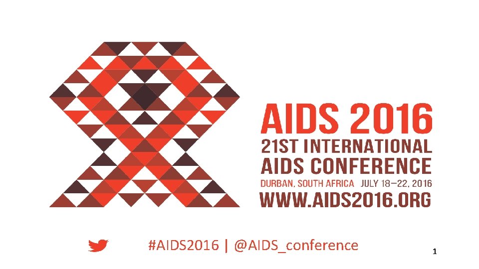 #AIDS 2016 | @AIDS_conference 1 