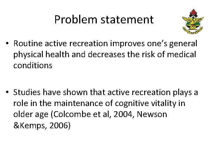 Problem statement • Routine active recreation improves one’s general physical health and decreases the