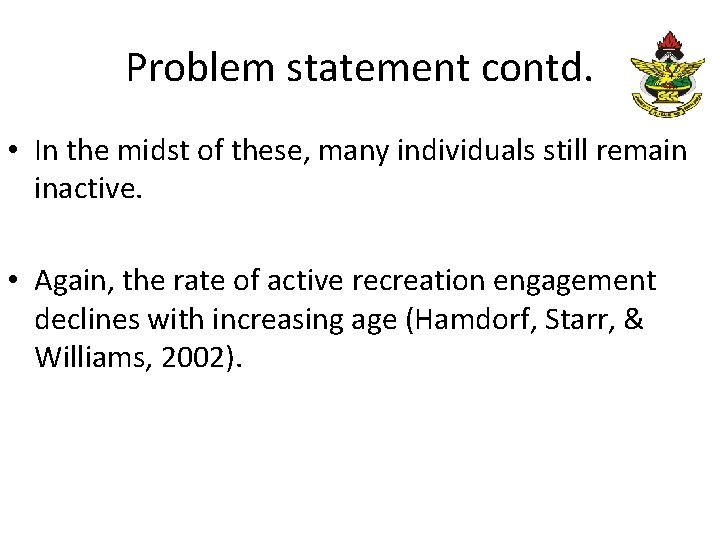 Problem statement contd. • In the midst of these, many individuals still remain inactive.