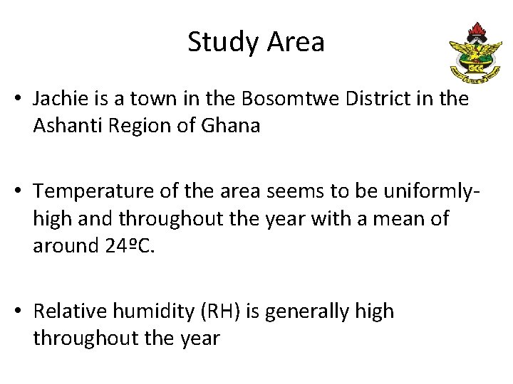 Study Area • Jachie is a town in the Bosomtwe District in the Ashanti