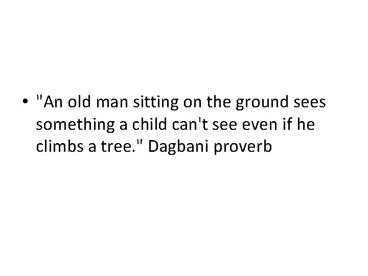  • "An old man sitting on the ground sees something a child can't