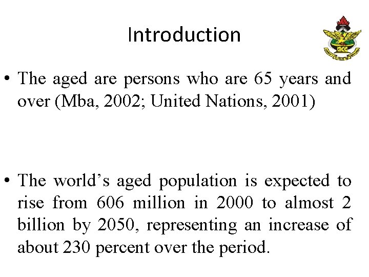 Introduction • The aged are persons who are 65 years and over (Mba, 2002;