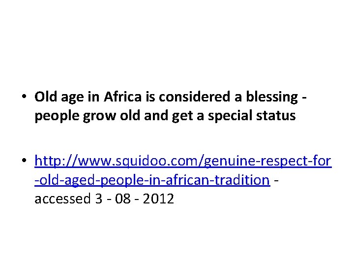  • Old age in Africa is considered a blessing people grow old and