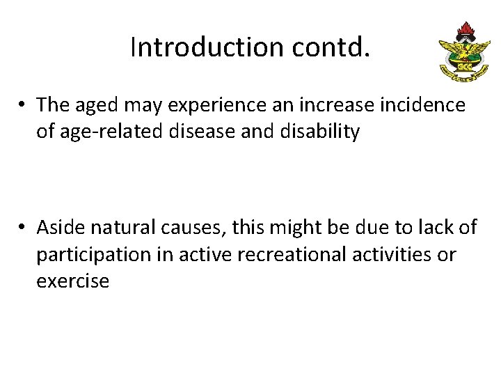 Introduction contd. • The aged may experience an increase incidence of age-related disease and