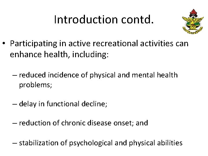 Introduction contd. • Participating in active recreational activities can enhance health, including: – reduced